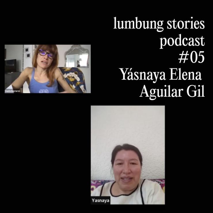 #05 LUMBUNG STORIES: YÁSNAYA ELENA AGUILAR GIL